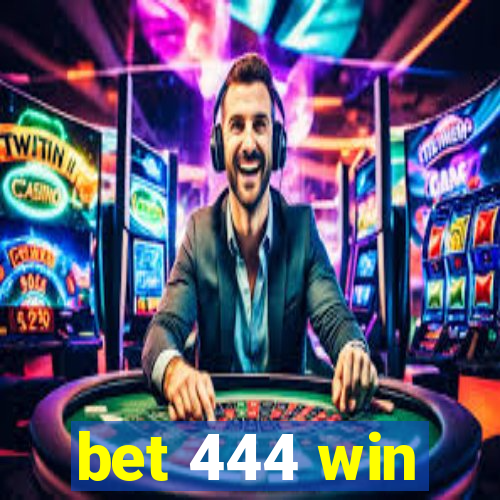 bet 444 win